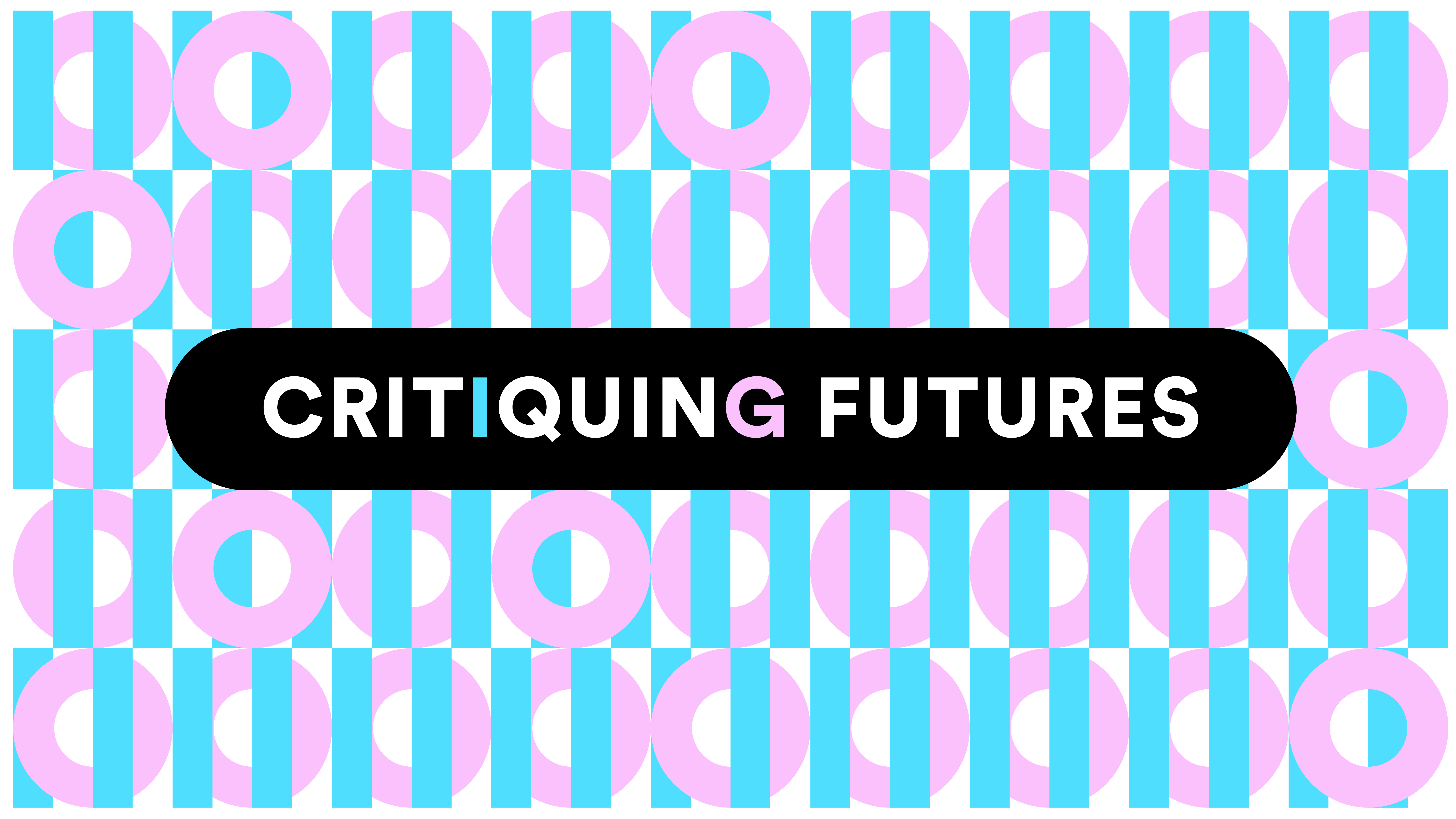 A colorful pattern of turqoise and pink shapes, with the headline Critiquing Futures written over it.