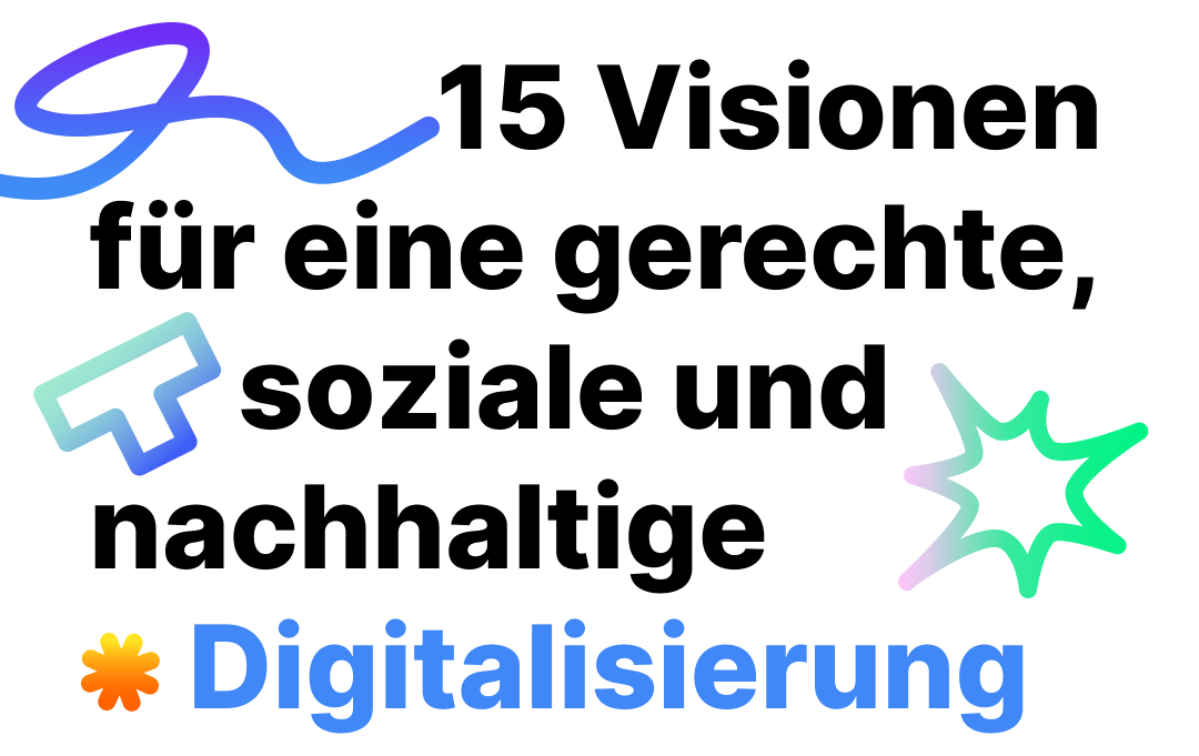 15 Visionen für eine gerechte, soziale und nachhaltige Digitalisierung